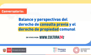 Conversatorio: Balance y perspectivas del derecho de consulta previa y el derecho de propiedad comunal 