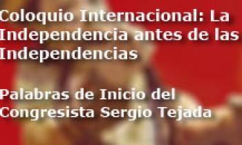 Coloquio Internacional Las Independencias antes de la Independencia. Palabras de Inico del Congresista Sergio Tejada