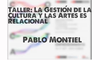 Conecta 2015. Taller: La Gestión de la Cultura y las Artes es Relacional. Pablo Montiel