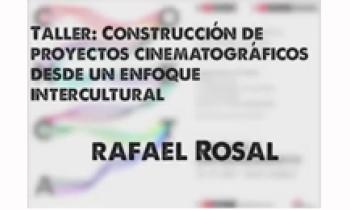 Conecta 2015 Taller: Construcción de proyectos cinematográficos desde un enfoque intercultural Rafael Rosal 16-10