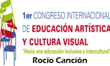 1ER CONGRESO INTERNACIONAL DE EDUCACIÓN ARTÍSTICA Y CULTURA VISUAL. Rocío Canción