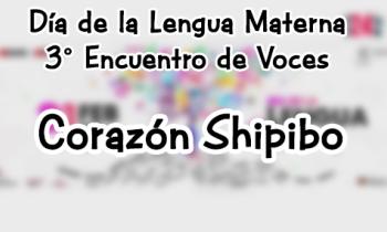 Concierto de Lenguas Indígenas - 3° Encuentro de voces -  Guillermo Mogama Suárez y Corazón Shipibo