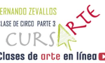 Cursarte. Fernando Zevallos. Circo. Parte 3