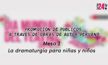 Ciclo de conversatorios: Promoción de Públicos a través de Obras de Autor Peruano - mesa 2: La dramaturgia peruana para niñas y niños