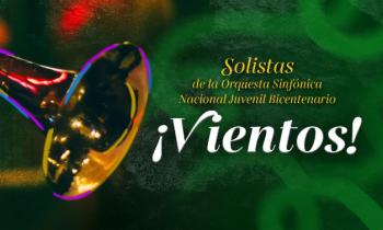 Solistas de la Orquesta Sinfónica Nacional Juvenil Bicentenario - ¡Vientos!