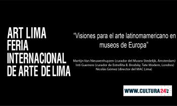 Art Lima 2019 - "Visiones para el arte latinoamericano en museos de Europa"