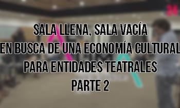 Taller: Sala llena, sala vacía, en busca de una economía cultural para entidad teatral. Parte 2  Wilson L. García D. (Colombia)