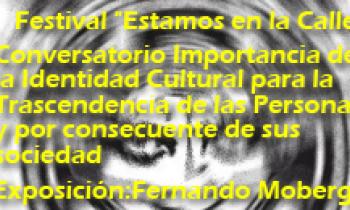 Festival “Estamos en la Calle” Conversatorio Importancia de la Identidad Cultural para la Trascendencia de las Personas y por consecuente de sus sociedad. Fernando Moberg
