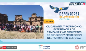 Defensores del patrimonio cultural - Foro ciudadanía y patrimonio: Experiencias de campañas Y/O proyectos de difusión y protección del patrimonio cultural