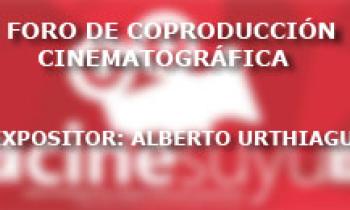 Foro de Coproducción Cinematografía. CINESUYU, CUSCO. Alberto Urthiague