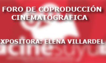 Foro de Coproducción Cinematografía. CINESUYU, CUSCO. Elena Villardel