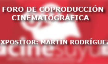 Foro de Coproducción Cinematografía. CINESUYU, CUSCO. Martín Rodríguez