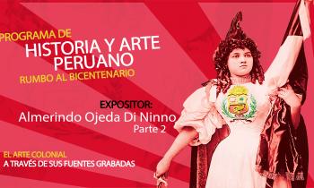 Programa historia y arte peruano 2019 - El arte colonial a través de sus fuentes grabadas por Almerindo Ojeda desde la Biblioteca Nacional del Perú (segunda parte)