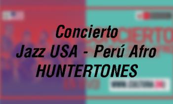 Concierto Jazz USA - Perú Afro - HUNTERTONES