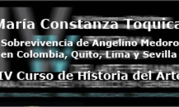IV Curso de Historia del Arte. María Constanza Toquica. Sobrevivencia de Angelino Medoro en Colombia, Quito, Lima y Sevilla.