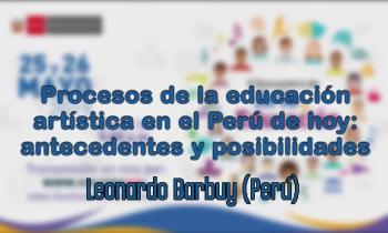 II Encuentro de Arte y Educación "Procesos de la educación artística en el Perú de hoy: antecedentes y posibilidades" - Leonardo Barbuy (Perú)