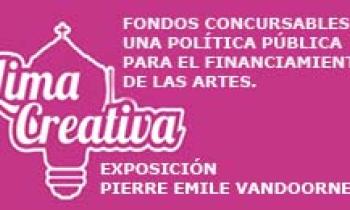 Lima Creativa.TEMA: FONDOS CONCURSABLES.UNA POLÍTICA PÚBLICA PARA EL FINANCIAMIENTO DE LAS ARTES.Exposición Pierre Emile Vandoorne. Lunes 09-06