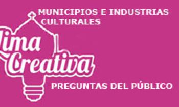 Lima Creativa, Preguntas Mesa "Municipios E Industrias Culturales", viernes 13-06