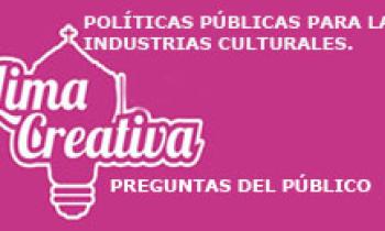 Lima Creativa, Preguntas Mesa Políticas Públicas Para Las Industrias Culturales, Jueves 12-06
