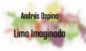 Lima Imaginada. Invitación Andrés Ospina