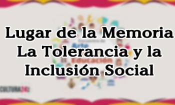 Conferencia Encuentro de Arte, Cultura y Educación - Lugar de la Memoria, la Tolerancia y la Inclusión Social - LUM