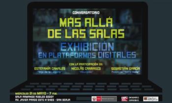 Conversatorio: Más allá de las salas Exhibición en Plataformas Digitales