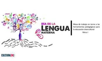 Día de la Lengua Materna - Mesa de trabajo en torno a las herramientas pedagógicas para la educación Intercultural - Mesa 1