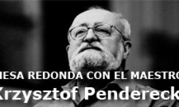 Mesa Redonda con el Maestro Krzysztof Penderecki