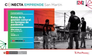 CONECTA EMPRENDE SAN MARTÍN - Retos de la gestión cultural en tiempos de pandemia 