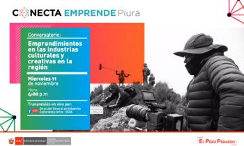 CONECTA EMPRENDE PIURA - Conversatorio emprendimientos en las industrias culturales y creativas en la región 