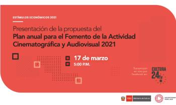 Estímulos Económicos 2021 - Presentación de la propuesta del plan anual para el fomento  de las actividades cinematográficas y audiovisuales 2021