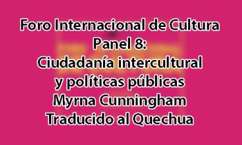 Foro Internacional de Cultura 2017 - Panel 1: Políticas culturales latinoamericanas. Procesos, expericiencias y retos. Myrna Cunningham - Quechua