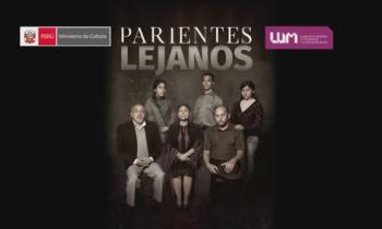 Obra Ganadora del Concurso Nueva Dramaturgia Peruana: "Parientes Lejanos"