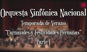 Orquesta Sinfónica Nacional - Temporada de Verano "Carnavales y Festividades Peruanas" Parte I