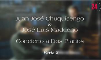 Juan José Chuquisengo & Jose Luis Madueño "Concierto a dos pianos" - parte 2