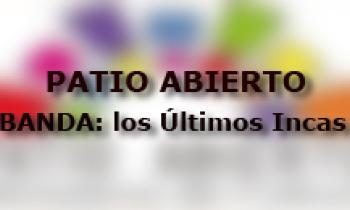 Patio Abierto 2014 – los Últimos Incas 20/11