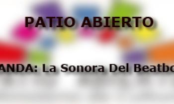 Patio Abierto 06-11. Banda La Sonora Del Beatbox