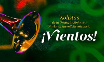 ¡Vientos! - Solistas de la Orquesta Sinfónica Nacional Juvenil Bicentenario