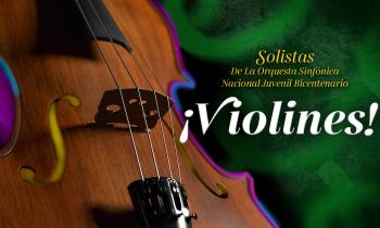 Solistas de la Orquesta Sinfónica Nacional Juvenil Bicentenario - ¡Violines!
