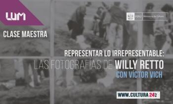 Clase maestra: Representar lo irrepresentable: Las fotografías de Willy Retto con Víctor Vich