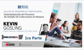 Taller de Desarrollo Profesional "Estandarización de Procesos de Gestión de Colecciones en Museos" - Kevin Gosling, Director Ejecutivo Collections Trust (Reino Unido) - Parte 1
