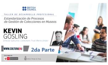 TALLER DE DESARROLLO PROFESIONAL “ESTANDARIZACIÓN DE PROCESOS DE GESTIÓN DE COLECCIONES EN MUSEOS” – KEVIN GOSLING, DIRECTOR EJECUTIVO COLLECTIONS TRUST (REINO UNIDO) – PARTE 2