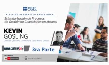 TALLER DE DESARROLLO PROFESIONAL “ESTANDARIZACIÓN DE PROCESOS DE GESTIÓN DE COLECCIONES EN MUSEOS” – KEVIN GOSLING, DIRECTOR EJECUTIVO COLLECTIONS TRUST (REINO UNIDO) – PARTE 3