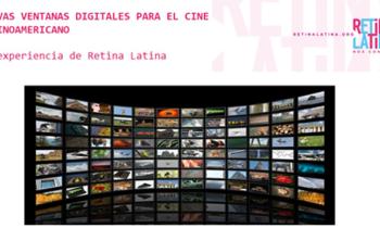 Nuevas Ventanas Digitales para el Cine Latinoamericano - La experiencia de Retina Latina