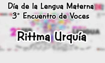 Concierto de Lenguas Indígenas - 3° Encuentro de voces - Rittma Urquía