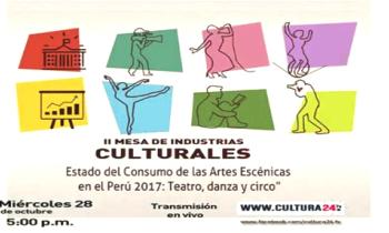 II Mesa de Industrias Culturales - Estado del consumo de las Artes Escénicas en el Perú 2017: Teatro, danza y circo