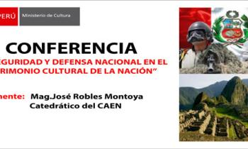 Conferencia: Seguridad y Defensa Nacional en el Patrimonio Cultural de la Nación