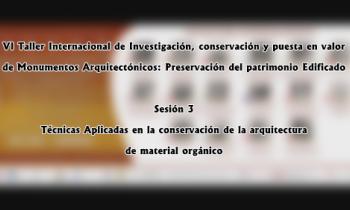 IV Taller Internacional de investigación, conservación y puesta en valor de Monumentos Arquitectónicos: Conservación y puesta en valor de monumentos arquitectónicos: Preservación del patrimonio edificado - Sesión 3