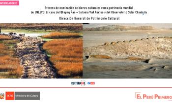 Proceso de comunicación de bienes culturales como patrimonio munidial de UNESCO el caso de Qhapaq Ñan - Sistema Vial Andino y del Observatorio Solar Chankillo  Dirección General de Patrimonio Cultural