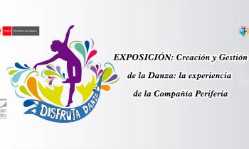 Creación y Gestión de la Danza: la experiencia de la Compañía Periferia y Políticas Culturales para las Danzas: "una mirada a la experiencia del Ministerio de Cultura de Colombia".